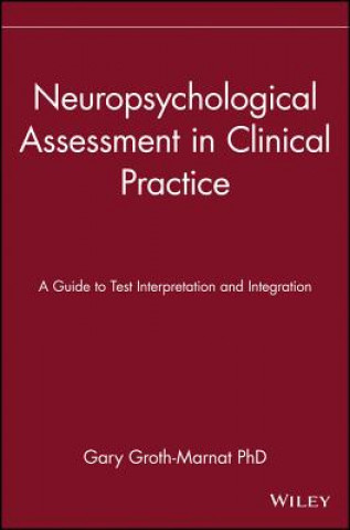 Carte Neuropsychological Assessment in Clinical Practice  - A Guide to Test Interpretation & Integration Groth-Marn