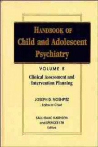 Książka Handbook of Child & Adolescent Psychiatry V 5 - Clinical Assessment & Intervention Planning Joseph D. Noshpitz