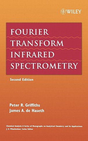 Könyv Fourier Transform Infrared Spectrometry 2e Peter R. Griffiths