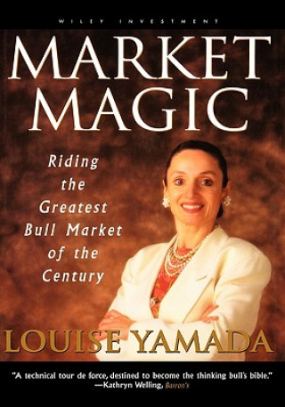 Carte Market Magic: Riding the Greatest Bull Market of t the Century Louise Yamada