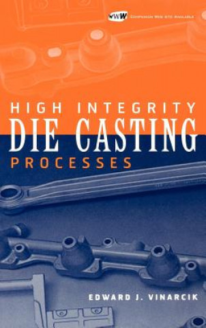 Carte High Integrity Die Casting Processes +Website Edward J. Vinarcik
