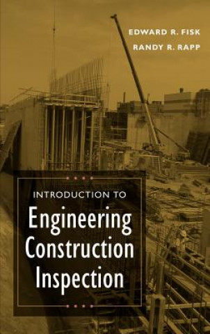Knjiga Introduction to Engineering Construction Inspection Edward Ray Fisk
