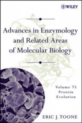 Carte Advances in Enzymology and Related Areas of Molecular Biology V75 - Protein Evolution Eric J. Toone