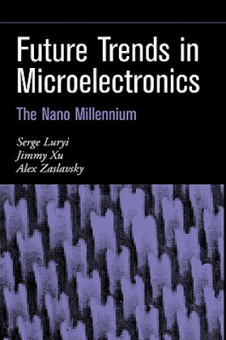 Kniha Future Trends in Microelectronics - The Nano Millenium Luryi
