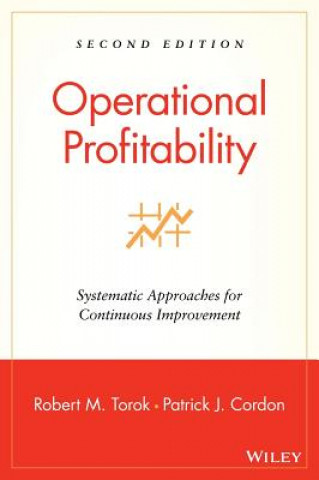 Book Operational Profitability - Systematic Approaches for Continuous Improvement 2e Robert M. Torok