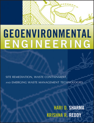 Knjiga Geoenvironmental Engineering - Site Remediation, Waste Containment and Emerging Waste Management Techonolgies Hari D. Sharma