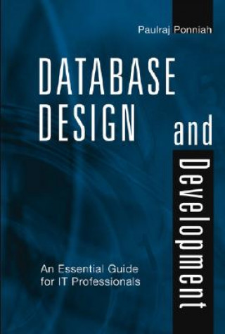 Carte Database Design and Development - An Essential Guide for IT Professionals Paulraj Ponniah