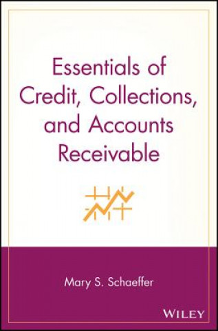 Книга Essentials of Credit, Collections & Accounts Receivable Mary S. Schaeffer
