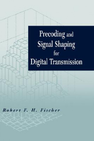 Kniha Precoding and Signal Shaping for Digital Transmiss Transmission Robert F.H. Fischer