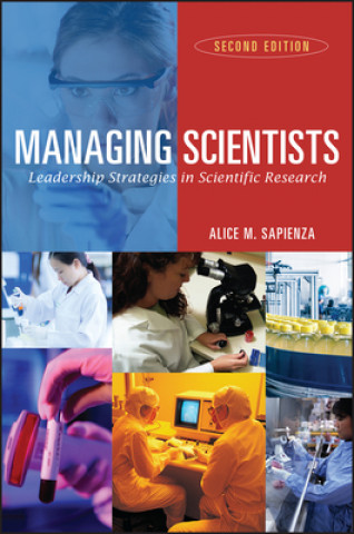 Könyv Managing Scientists - Leadership Strategies in Scientific Research 2e Alice M. Sapienza