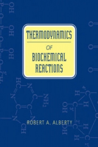 Kniha Thermodynamics of Biochemical Reactions Robert A. Alberty
