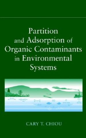 Carte Partition and Adsorption of Organic Contaminants in Environmental Systems C.T. Chiou