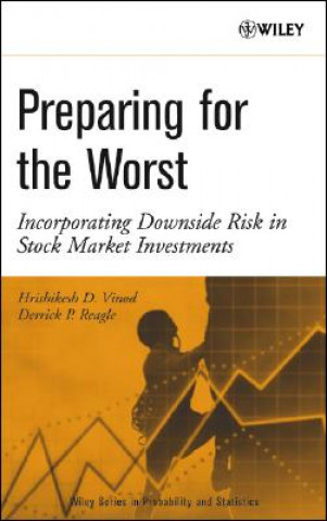 Книга Preparing for the Worst - Incorporating Downside Risk in Stock Market Investments Hrishikesh (Rick) D. Vinod