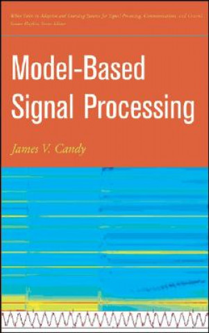 Knjiga Model-Based Signal Processing James V. Candy