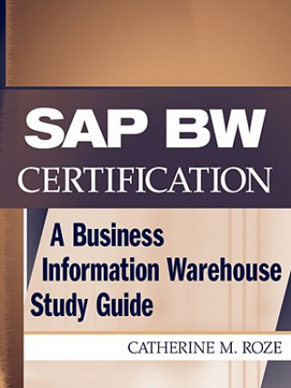 Carte SAP BW Certification - A Business Information Warehouse Study Guide Catherine M. Roze