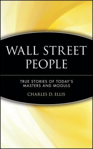 Kniha Wall Street People - True Stories of Today's Masters & Moguls Charles D. Ellis