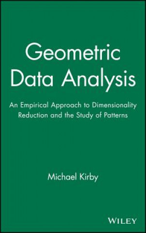 Kniha Geometric Data Analysis - An Empirical Approach to  Dimensionality Reduction and the Study of Patterns Michael Kirby