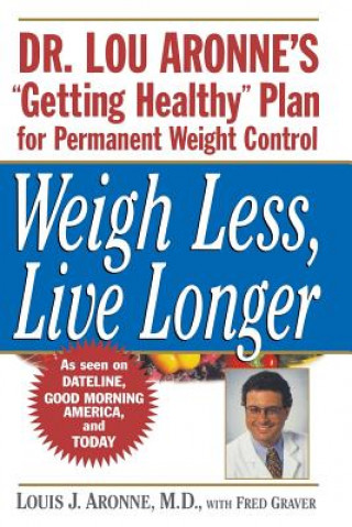 Könyv Weigh Less, Live Longer Louis J. Aronne