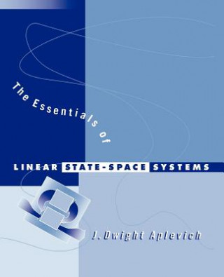 Carte Essentials of Linear State Space Systems J.Dwight Aplevich