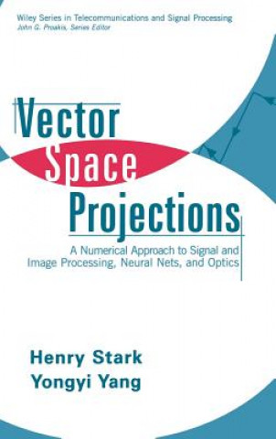 Knjiga Vector Space Projections - A Numerical Approach to  Signal and Image Processing, Neural Nets and Optics Henry Stark