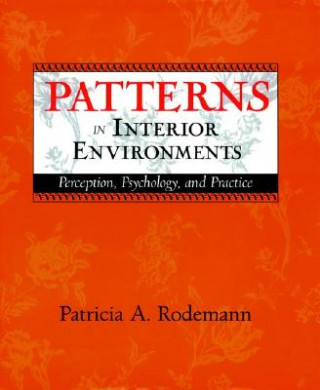 Knjiga Patterns in Interior Environments - Perception, Psychology & Practice Patricia Rodemann
