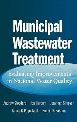 Könyv Municipal Wastewater Treatment - Evaluating Improvements in National Water Quality Andrew Stoddard