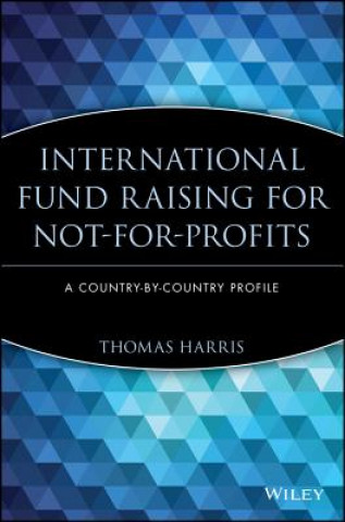 Carte International Fund Raising for Not-for-Profits - A Country by Country Profile Thomas Harris