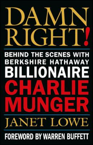 Carte Damn Right! - Behind the Scenes with Berkshire Hathaway Billionaire Charlie Munger Janet Lowe