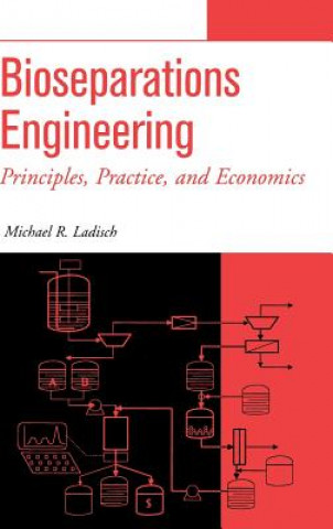 Knjiga Bioseparations Engineering - Principles, Practice,  and Economics Michael R. Ladisch