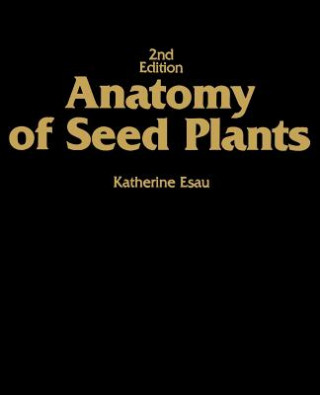 Könyv Anatomy of Seed Plants 2e Katherine Esau
