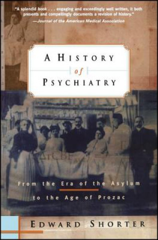 Kniha History of Psychiatry - From the Era of the Asylum to the Age of Prozac Edward Shorter