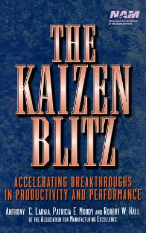 Kniha Kaizen Blitz - Accelerating Breakthroughs in Productivity & Performance Anthony C. Laraia
