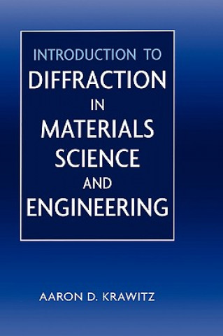 Book Introduction to Diffraction in Materials Science & Engineering Aaron D. Krawitz