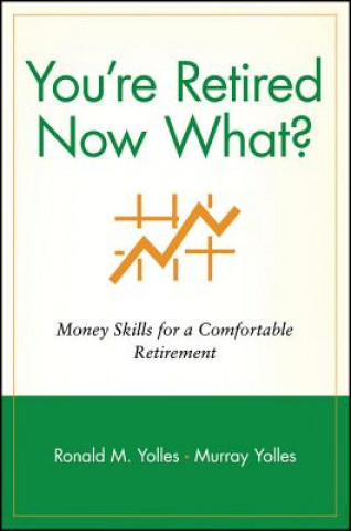 Könyv You're Retired Now What? Ronald M. Yolles