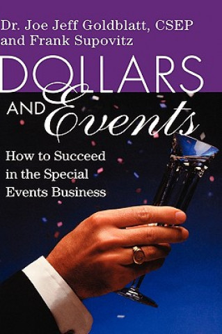 Kniha Dollars & Events - How to Suceed in the Special Events Business Joe Goldblatt