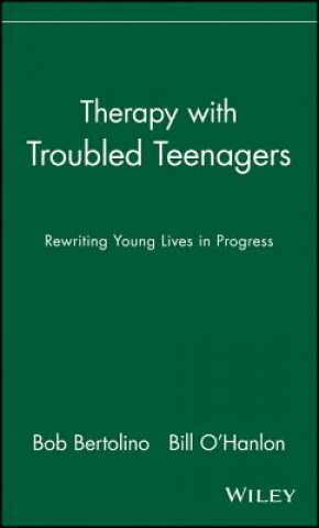 Carte Therapy With Troubled Teenagers - Rewriting Young Lives in Progress Bob Bertolino