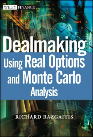 Kniha Dealmaking Using Real Options and Monte Carlo Analysis Richard Razgaitis