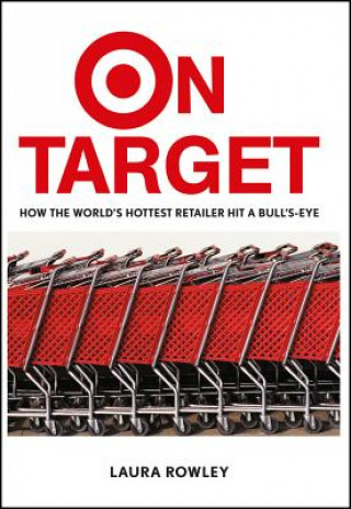 Könyv On Target - How the World's Hottest Retailer Hit a Bull's-Eye Laura Rowley