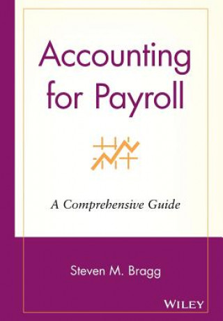Carte Accounting for Payroll - A Comprehensive Guide Steven M Bragg