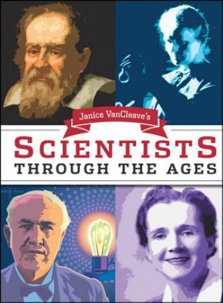 Könyv Janice VanCleave's Scientists Through the Ages Janice VanCleave