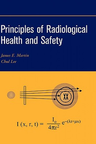 Kniha Principles of Radiological Health and Safety James E. Martin