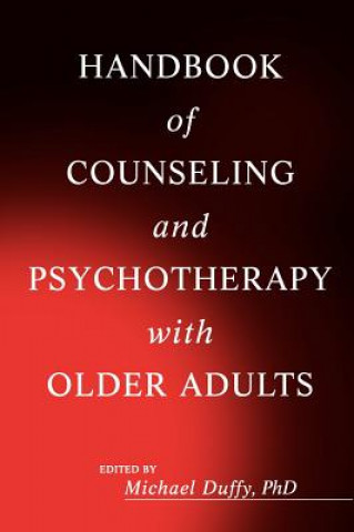 Kniha Handbook of Counseling and Psychotherapy with Olde Adults Michael Duffy