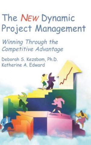 Kniha New Dynamic Project Management - Winning Through the Competitive Advantage Deborah S. Kezsbom