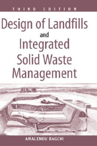 Kniha Design of Landfills and Integrated Solid Waste Management 3e Amalendu Bagchi