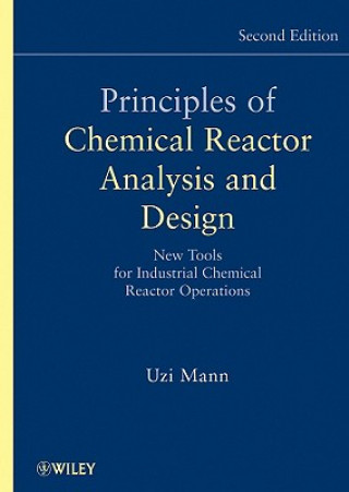 Carte Principles of Chemical Reactor Analysis and Design  - New Tools for Industrial Chemical Reactor Operations 2e Uzi Mann