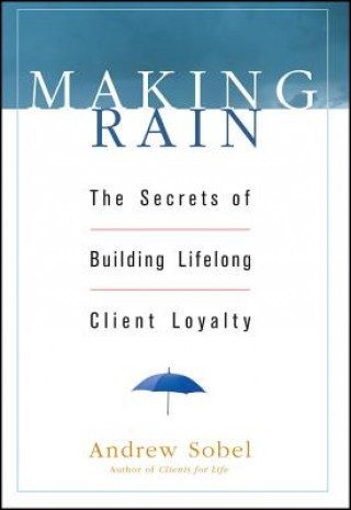 Książka Making Rain - The Secrets of Building Lifelong Client Loyalty Andrew Sobel