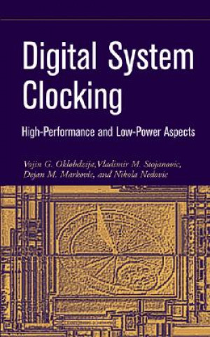 Knjiga Digital System Clocking - High-Performance and Low-Power Aspects Vojin G. Oklobdzija