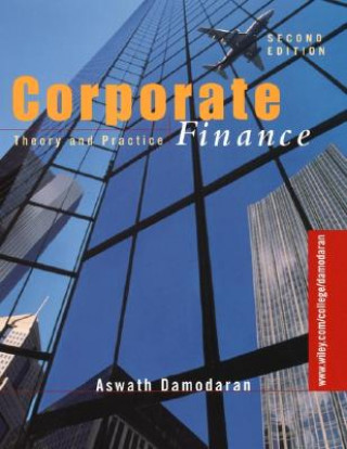 Könyv Corporate Finance - Theory and Practice 2e Aswath Damodaran