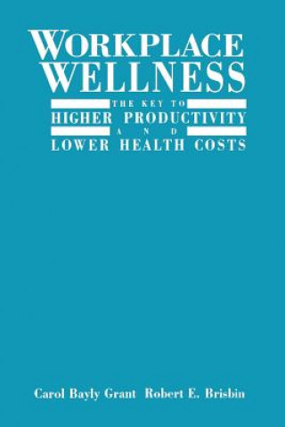 Buch Workplace Wellness - The Key to Higher Productivity Carol Bayly Grant