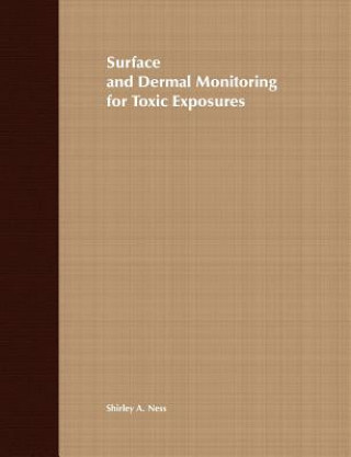 Knjiga Surface and Dermal Monitoring for Toxic Exposures Shirley A. Ness